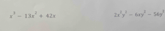x^3-13x^2+42x
2x^2y^2-6xy^2-56y^2