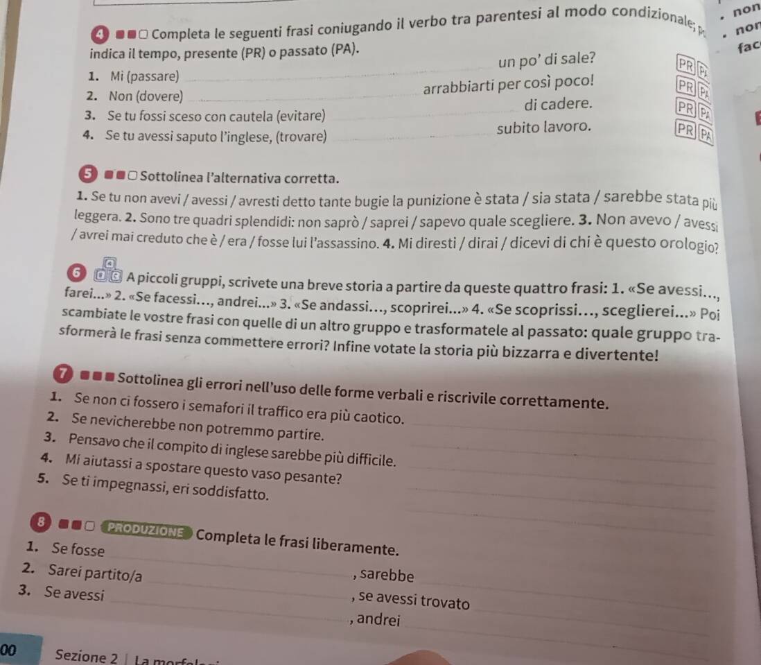 Risolto:non Completa le seguenti frasi coniugando il verbo tra ...