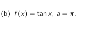 f(x)=tan x, a=π.