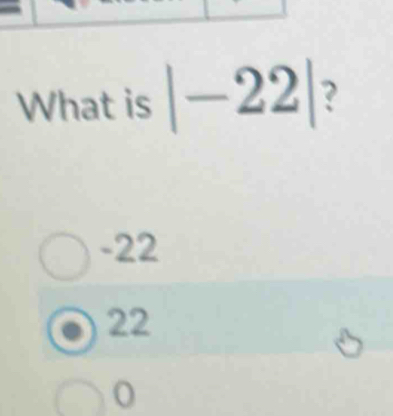 What is |-22| ?
-22
22
o