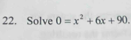 Solve 0=x^2+6x+90.