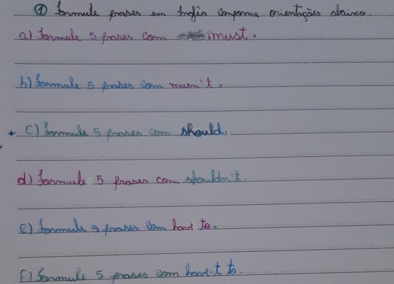 ④ trmule pranes am Englis conporme onientagius aboincs. 
a) formale 5 proses carn mmust. 
6) dommake 5 paahes cam murn't. 
C) Jommuke 5 pammen can should. 
d) formode 5 Pranes con shouldn. 
e) hommuke a prowes com havt to. 
f1formall 5 prones cam hane t to.