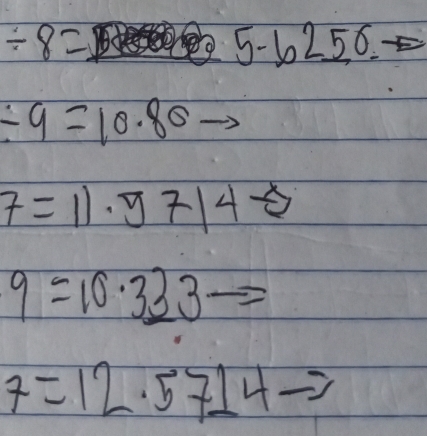 / 8=
5-62_ 5 O
/ 9=10.80to
7=11.5714to
9=10· 3_ 33
7=12.5714