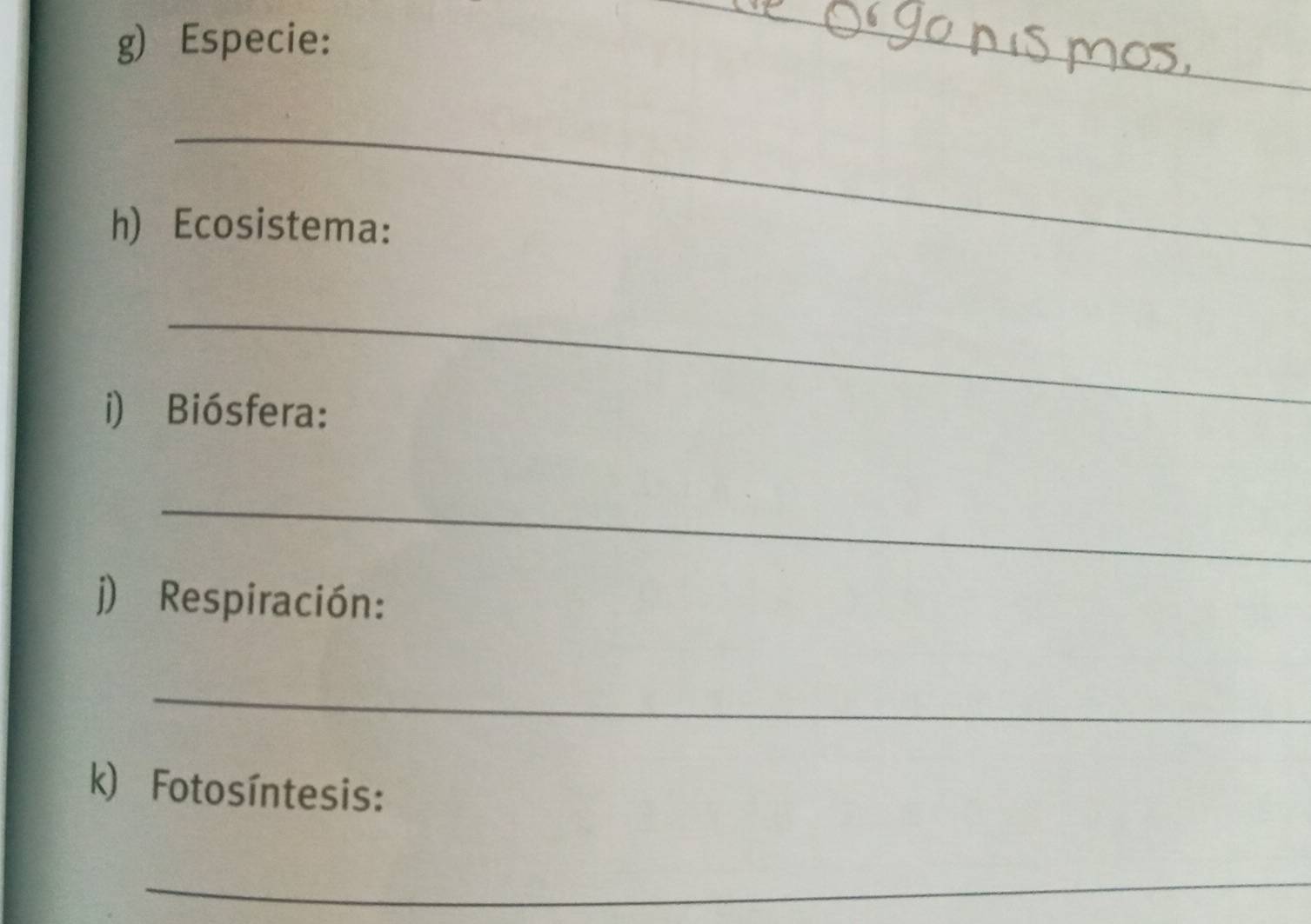 Especie: 
_ 
_ 
_ 
_ 
h) Ecosistema: 
_ 
i) Biósfera: 
_ 
j) Respiración: 
_ 
k) Fotosíntesis: 
_