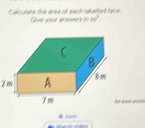 Calculate the area of each ioated face 
Gue your seemersón m^2,
2m
M