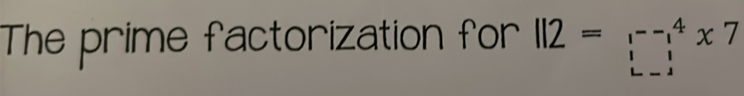 The prime factorization for ||2=□^((--_-)^(_)x)^--4x7