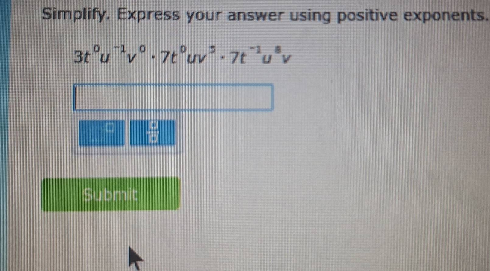 Solved: Simplify. Express your answer using positive exponents. 3t^0u ...