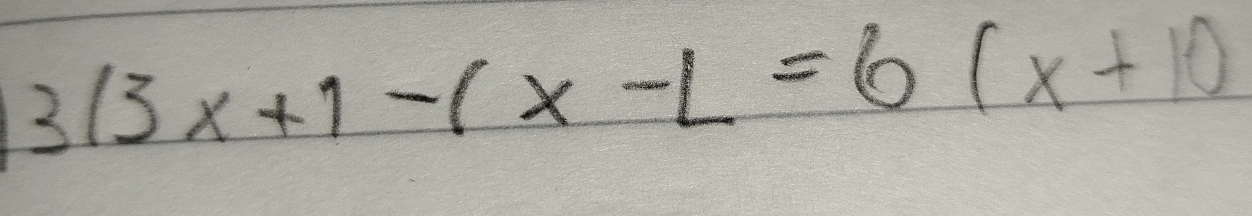 3(3x+1-1x-L=6(x+10