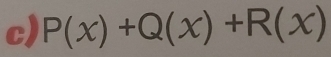 P(x)+Q(x)+R(x)