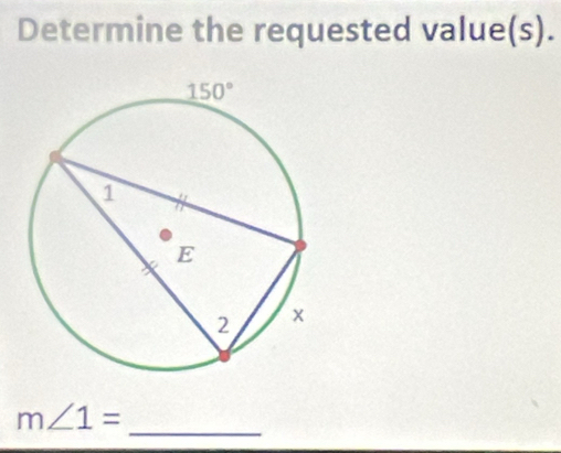 Determine the requested value(s).
m∠ 1=
_