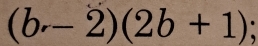 (b,-2)(2b+1);