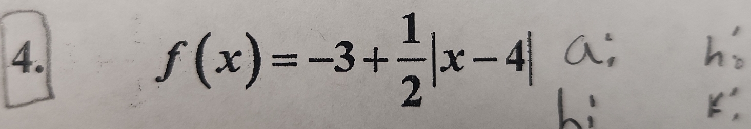 f(x)=-3+ 1/2 |x-4|