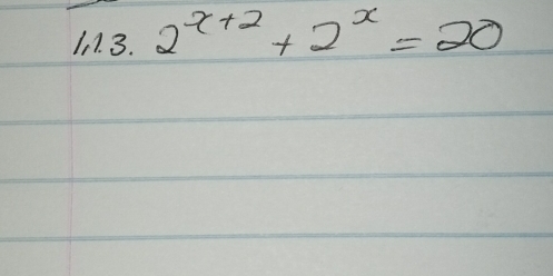 In. 3. 2^(x+2)+2^x=20