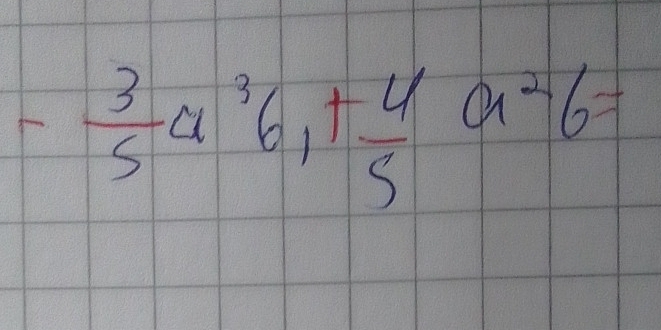 - 3/5 a^3b_1+ 4/5 a^2b=