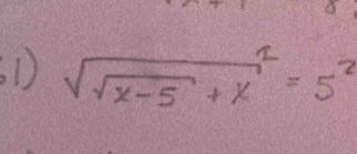 sqrt(sqrt x-5)+x^2=5^2