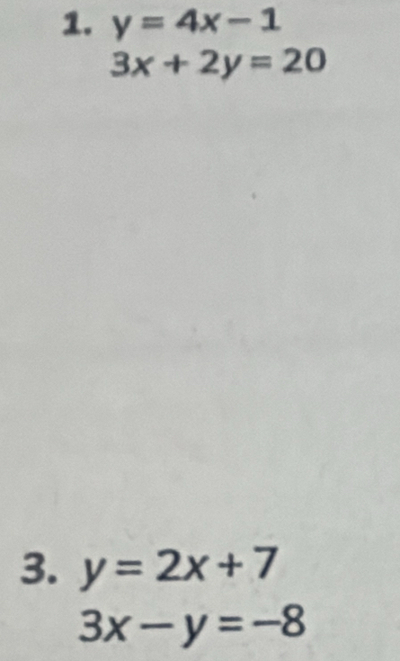 y=4x-1
3x+2y=20
3. y=2x+7
3x-y=-8