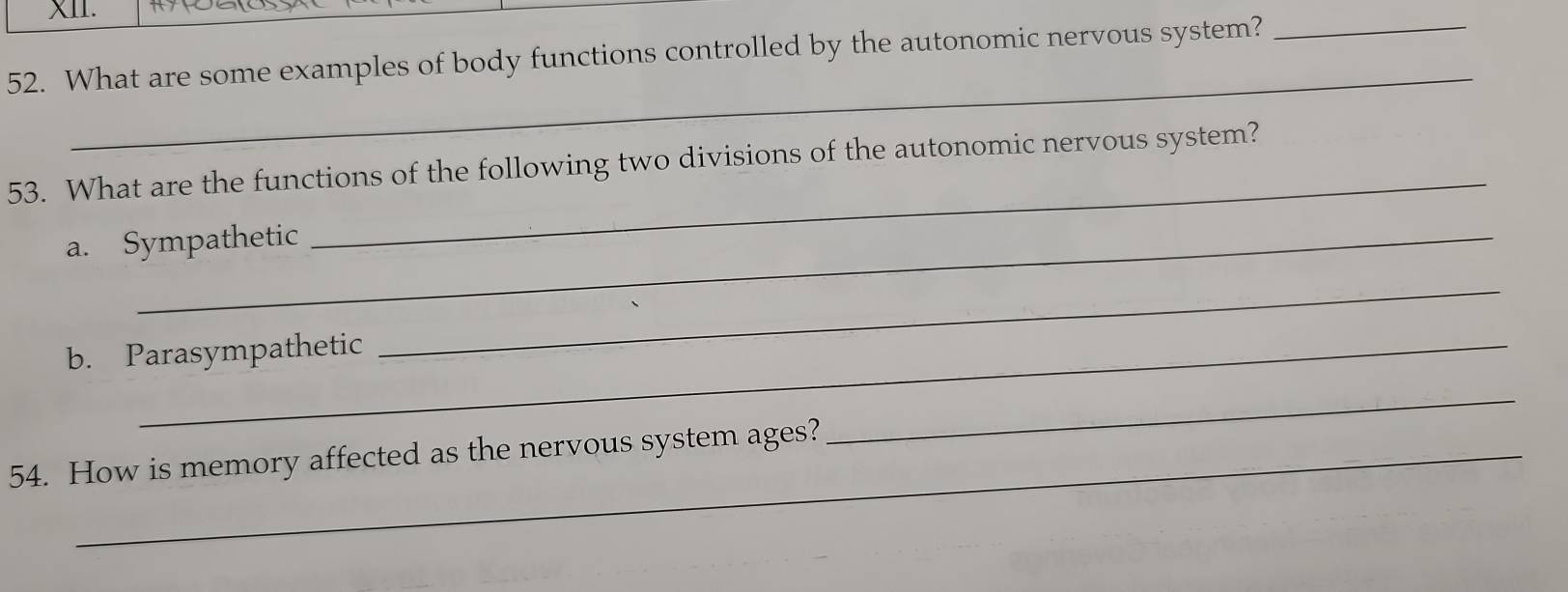 What are some examples of body functions controlled by the autonomic nervous system?_ 
_ 
53. What are the functions of the following two divisions of the autonomic nervous system? 
a. Sympathetic 
b. Parasympathetic 
_ 
54. How is memory affected as the nervous system ages? 
_