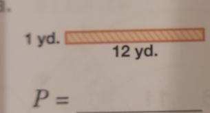 1 yd. 12yd. 
_ P=