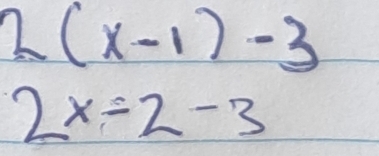 2(x-1)-3
2x=2-3