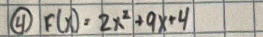 ④ F(x)=2x^2+9x+4