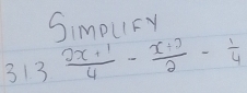 SimplrY 
313  (2x+1)/4 - (x+2)/2 - 1/4 