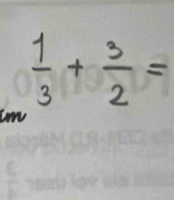  1/3 + 3/2 =