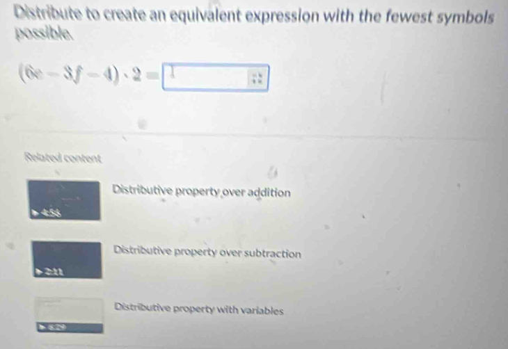 Solved: Distribute to create an equivalent expression with the fewest ...