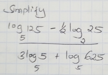 Smplity
 (log 125-log 25)/3log 5+log 625 