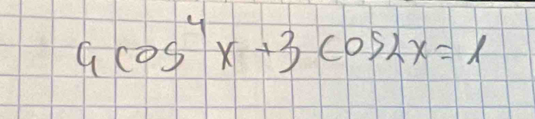 4cos^4x+3cos 2x=1