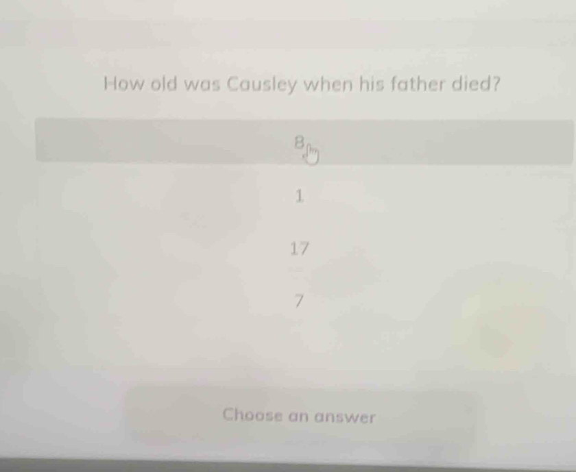 How old was Causley when his father died?
B
1
17
7
Choose an answer