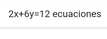 2x+6y=12 ecuaciones