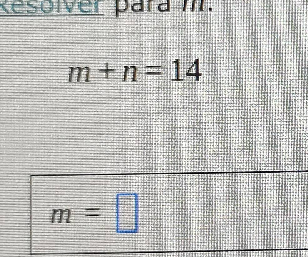 Resolver pará M.
m+n=14
m=□