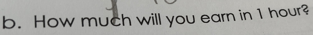 How much will you earn in 1 hour?