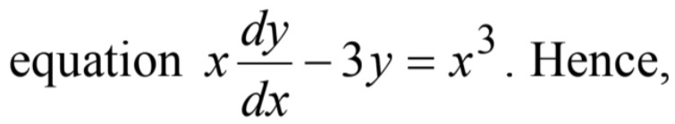 equation x dy/dx -3y=x^3. Hence,