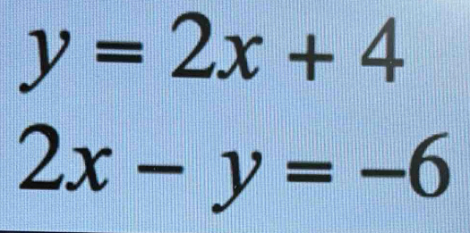 y=2x+4
2x-y=-6