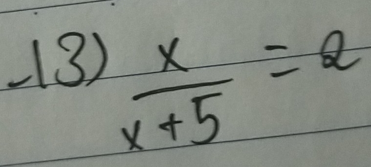 (3)
 x/x+5 =2