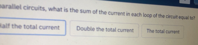 Solved: parallel circuits, what is the sum of the current in each loop ...