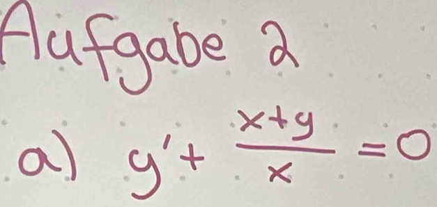 Aafgabe a 
a) y'+ (x+y)/x =0