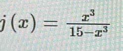 j(x)= x^3/15-x^3 