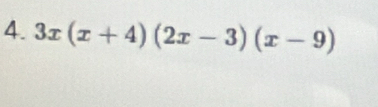 3x(x+4)(2x-3)(x-9)