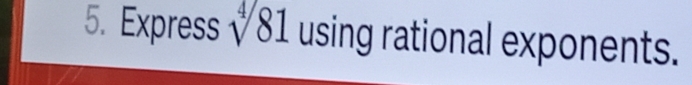 Express sqrt[4](81) using rational exponents.