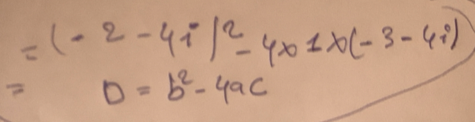 =(-2-4i)^2-4* 01* (-3-4i)
= frac □°+ 1/2 = 5/6  D=b^2-4ac