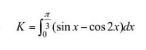 K=∈t _0^((frac π)3)(sin x-cos 2x)dx