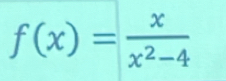 f(x)= x/x^2-4 