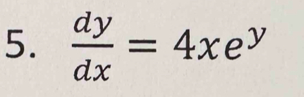  dy/dx =4xe^y