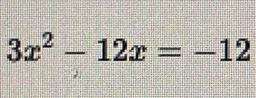 3x^2-12x=-12