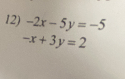 -2x-5y=-5
-x+3y=2