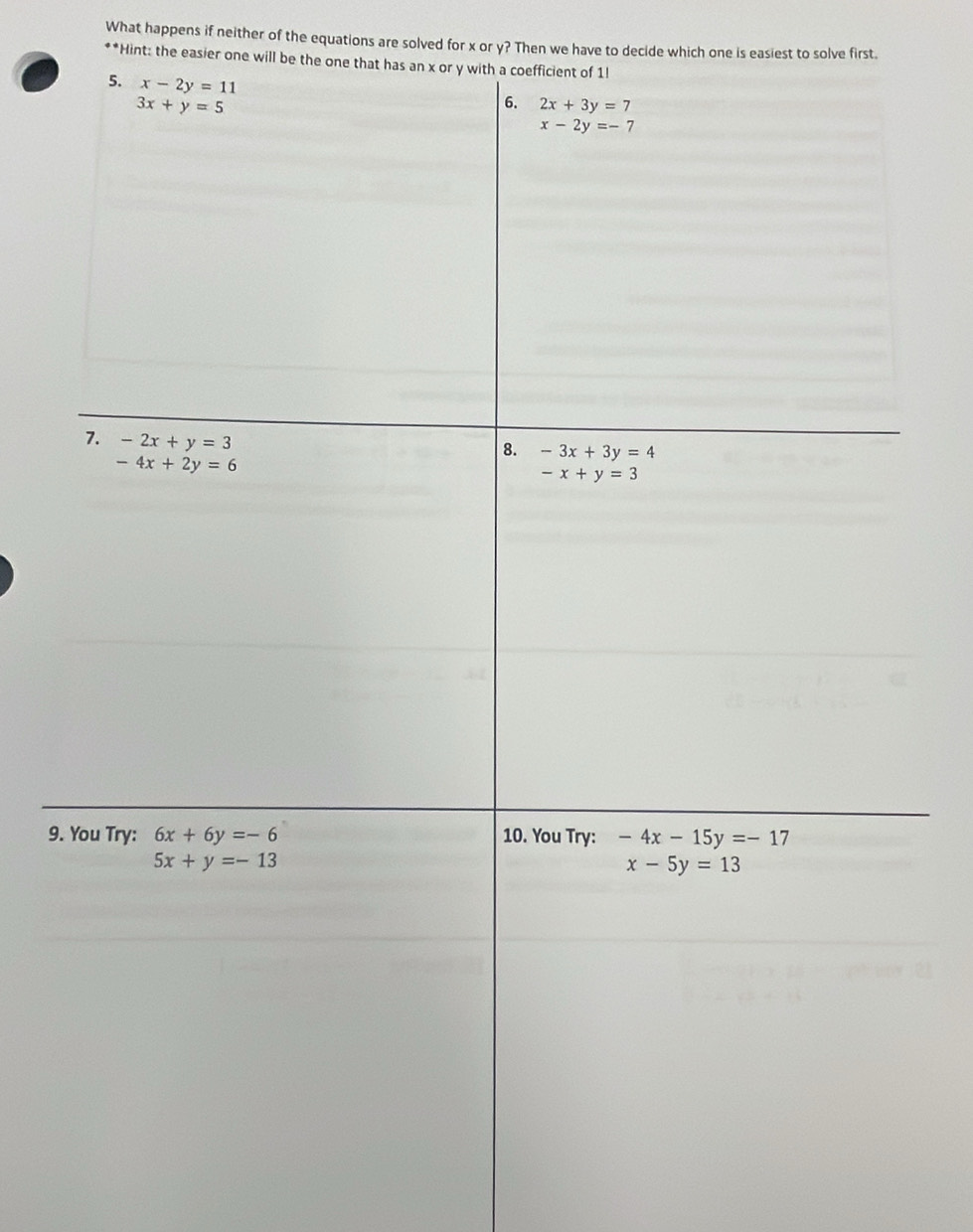What happens if neither of the equations are solved for x or y? Then we have to decide which one is easiest to solve first
**Hint: the easier one will be the one
9.