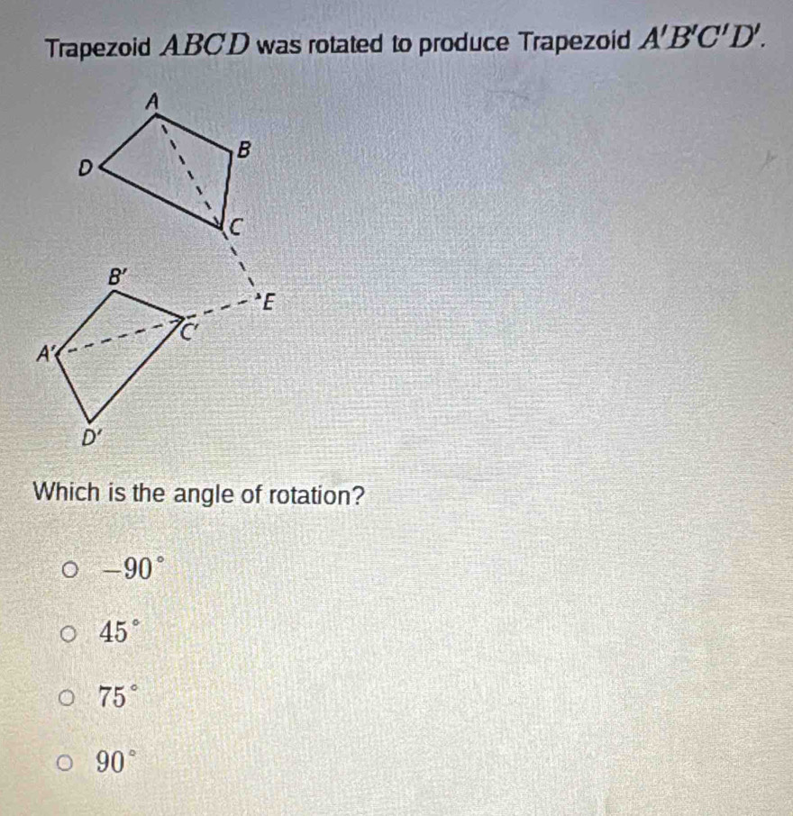 Solved: Trapezoid ABCD was rotated to produce Trapezoid A'B'C'D'. Which ...