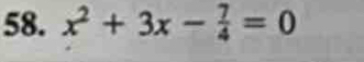 x^2+3x- 7/4 =0